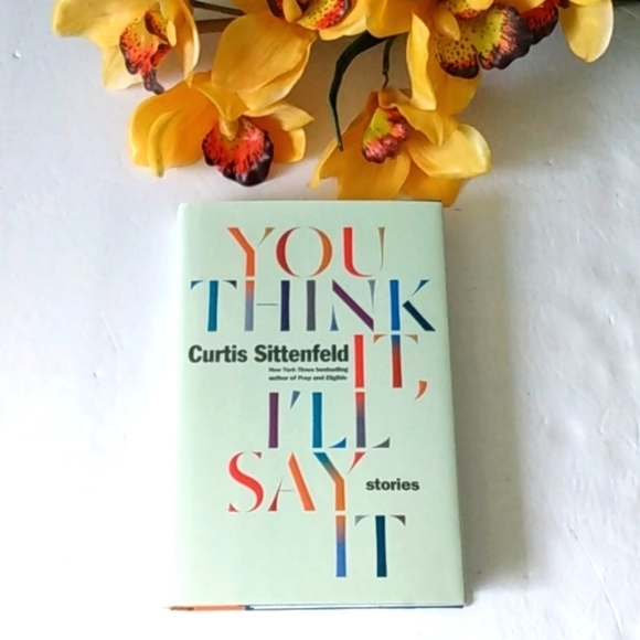 CURTIS SITTENFELD BEST SELLING AUTHOR YOU THINK IT I'LL SAY IT STORIES NWOT - Picture 3 of 12